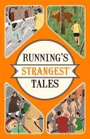 Running's Strangest Tales - Extraordinary but True Tales from Over Five Centuries of Running (Spragg Iain)(Paperback)