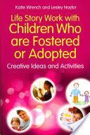 Life Story Work with Children Who are Fostered or Adopted - Creative Ideas and Activities (Wrench Katie)(Paperback)