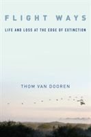 Flight Ways - Life and Loss at the Edge of Extinction (van Dooren Thom)(Paperback)