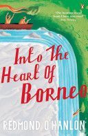 Into the Heart of Borneo - An Account of a Journey Made In 1983 to the Mountains of Batu Tiban with Ja (O'Hanlon Redmond)(Paperback)