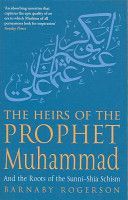 Heirs of the Prophet Muhammad - And the Roots of the Sunni-Shia Schism (Rogerson Barnaby)(Paperback)