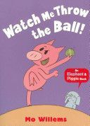 Watch Me Throw the Ball! (Willems Mo)(Paperback)