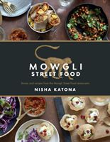 Mowgli Street Food - Stories and recipes from the Mowgli Street Food restaurants (Katona Nisha)(Pevná vazba)