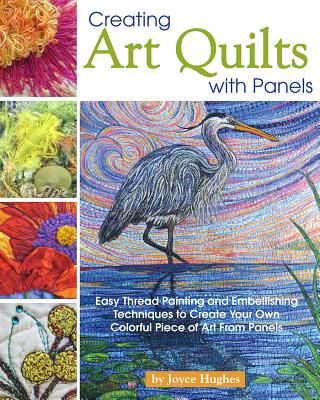 Creating Art Quilts with Panels (Hughes Joyce)(Paperback / softback)