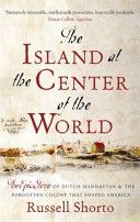 Island at the Centre of the World - The Epic Story of Dutch Manhattan and the Forgotten Colony That Shaped America (Shorto Russell)(Paperback)