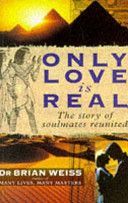 Only Love is Real - A Story of Soulmates Reunited (Weiss Dr. Brian L.)(Paperback)