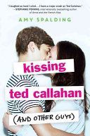 Kissing Ted Callahan (and Other Guys) (Spalding Amy)(Paperback)