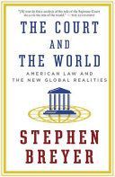 Court and the World - American Law and the New Global Realities (Breyer Stephen)(Paperback)