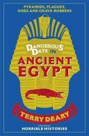 Dangerous Days in Ancient Egypt - Pyramids, Plagues, Gods and Grave-Robbers (Deary Terry)(Paperback)