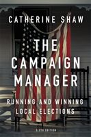 Campaign Manager - Running and Winning Local Elections (Shaw Catherine)(Paperback)