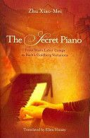 Secret Piano, The - From Mao's Labor Camps to Bach's Goldberg Variations (Xiao-Mei Zhu)(Paperback)