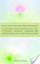 Learning to Experience the Etheric World - Empathy, the After Image and a New Social Ethic (Urieli Baruch Luke)(Paperback)
