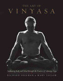 Art of Vinyasa - Awakening Body and Mind Through the Practice of Ashtanga Yoga (Freeman Richard)(Paperback)