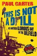 This is Not a Drill - Just Another Glorious Day in the Oilfield (Carter Paul)(Paperback)