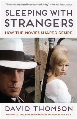 Sleeping with Strangers - How the Movies Shaped Desire (Thomson David)(Paperback / softback)