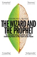 Wizard and the Prophet - Science and the Future of Our Planet (Mann Charles C.)(Paperback / softback)