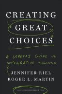 Creating Great Choices - A Leader's Guide to Integrative Thinking (Riel Jennifer)(Pevná vazba)