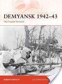 Demyansk, 1942-43 - The Frozen Fortress (Forczyk Robert)(Paperback)
