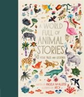 World Full of Animal Stories - 50 favourite animal folk tales, myths and legends (McAllister Angela)(Pevná vazba)
