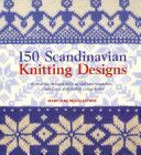 150 Scandinavian Knitting Designs - Authentic Designs with Actual Size Swatches, Charts and Alternative Colourways (Mucklestone Mary Jane)(Paperback)