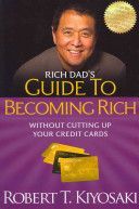 Rich Dad's Guide to Becoming Rich without Cutting Up Your Credit Cards (Kiyosaki Robert T.)(Paperback)