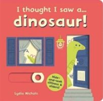 I thought I saw a... dinosaur! (Symons Ruth)(Novelty book)