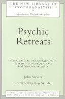 Psychic Retreats - Pathological Organisations in Psychotic, Neurotic and Borderline Patients (Steiner John)(Paperback)