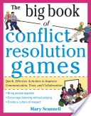 Big Book of Conflict Resolution Games - Quick, Effective Activities to Improve Communication, Trust, and Collaboration (Scannell Mary)(Paperback)
