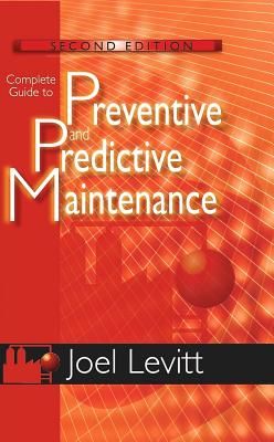 Complete Guide to Preventive and Predictive Maintenance (Levitt Joel)(Paperback)