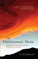 Unfolding Now - Realizing Your True Nature Through the Practice of Presence (Almaas A.H.)(Paperback)