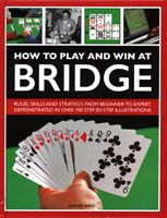 How to Play and Win at Bridge - Rules, skills and strategy, from beginner to expert, demonstrated in over 700 step-by-step illustrations (Bird David)(Pevná vazba)