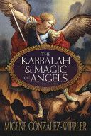 Kabbalah and Magic of Angels (Gonzalez-Wippler Migene)(Paperback)