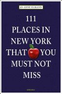 111 Places in New York That You Must Not Miss (Elikann Jo-Anne)(Paperback)