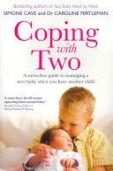 Coping with Two - A Stress-Free Guide to Managing a New Baby When You Have Another Child (Cave Simone)(Paperback)