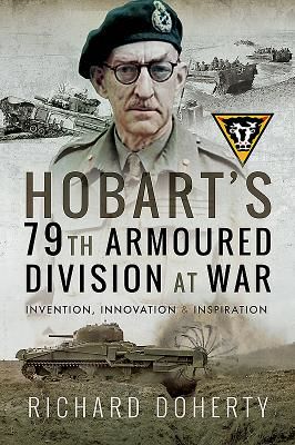 Hobart's 79th Armoured Division at War - Invention, Innovation and Inspiration (Doherty Richard)(Paperback)