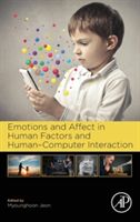 Emotions and Affect in Human Factors and Human-Computer Interaction (Jeon Myounghoon (Department of Cognitive and Learning Sciences Michigan Technological University Houghton MI USA))(Pevná vazba)