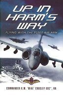 Up in Harm's Way - Flying with the Fleet Air Arm (Crosley Commander R. Mike DSC)(Paperback)