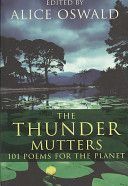 Thunder Mutters - 101 Poems for the Planet (Oswald Alice)(Paperback)
