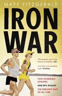 Iron War - Two Incredible Athletes, One Epic Rivalry and the Greatest Race of All Time (Fitzgerald Matt)(Paperback)