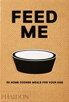 Feed Me - 50 Home Cooked Meals for your Dog (Prola Liviana)(Pevná vazba)