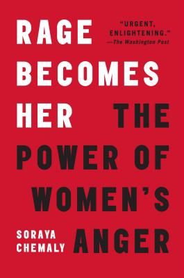 Rage Becomes Her: The Power of Women's Anger (Chemaly Soraya)(Paperback)