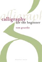 Calligraphy for the Beginner (Gourdie Tom)(Paperback)