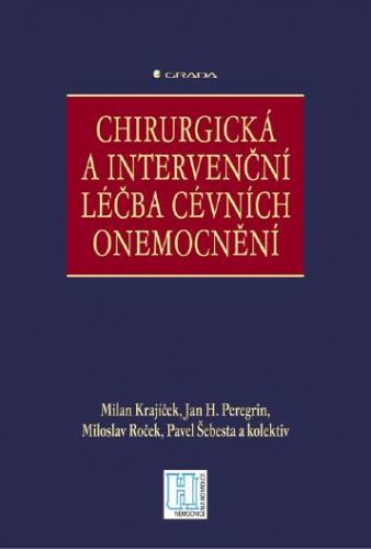 Chirurgická a intervenční léčba cévních onemocnění - Milan Krajíček, Jan H. Peregrin, Pavel Šebesta, kolektiv a, Miloslav Roček - e-kniha