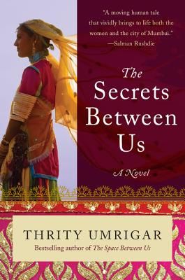 Secrets Between Us - A Novel (Umrigar Thrity)(Paperback / softback)