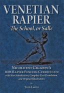 Venetian Rapier - Nicoletto Giganti's 1606 Rapier Fencing Curriculum (Leoni Tomasso)(Paperback)