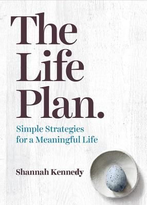 The Life Plan: Simple Strategies for a Meaningful Life (Kennedy Shannah)(Paperback)