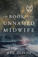 Book of the Unnamed Midwife (Elison Meg)(Paperback)