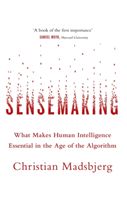 Sensemaking - What Makes Human Intelligence Essential in the Age of the Algorithm (Madsbjerg Christian)(Paperback / softback)