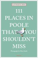 111 Places in Poole That You Shouldn't Miss (Bebo Katherine)(Paperback / softback)