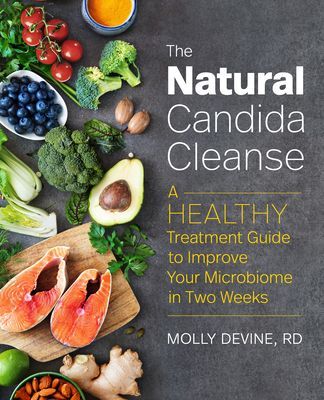 The Natural Candida Cleanse: A Healthy Treatment Guide to Improve Your Microbiome in 2 Weeks (Devine Molly Rd)(Paperback)